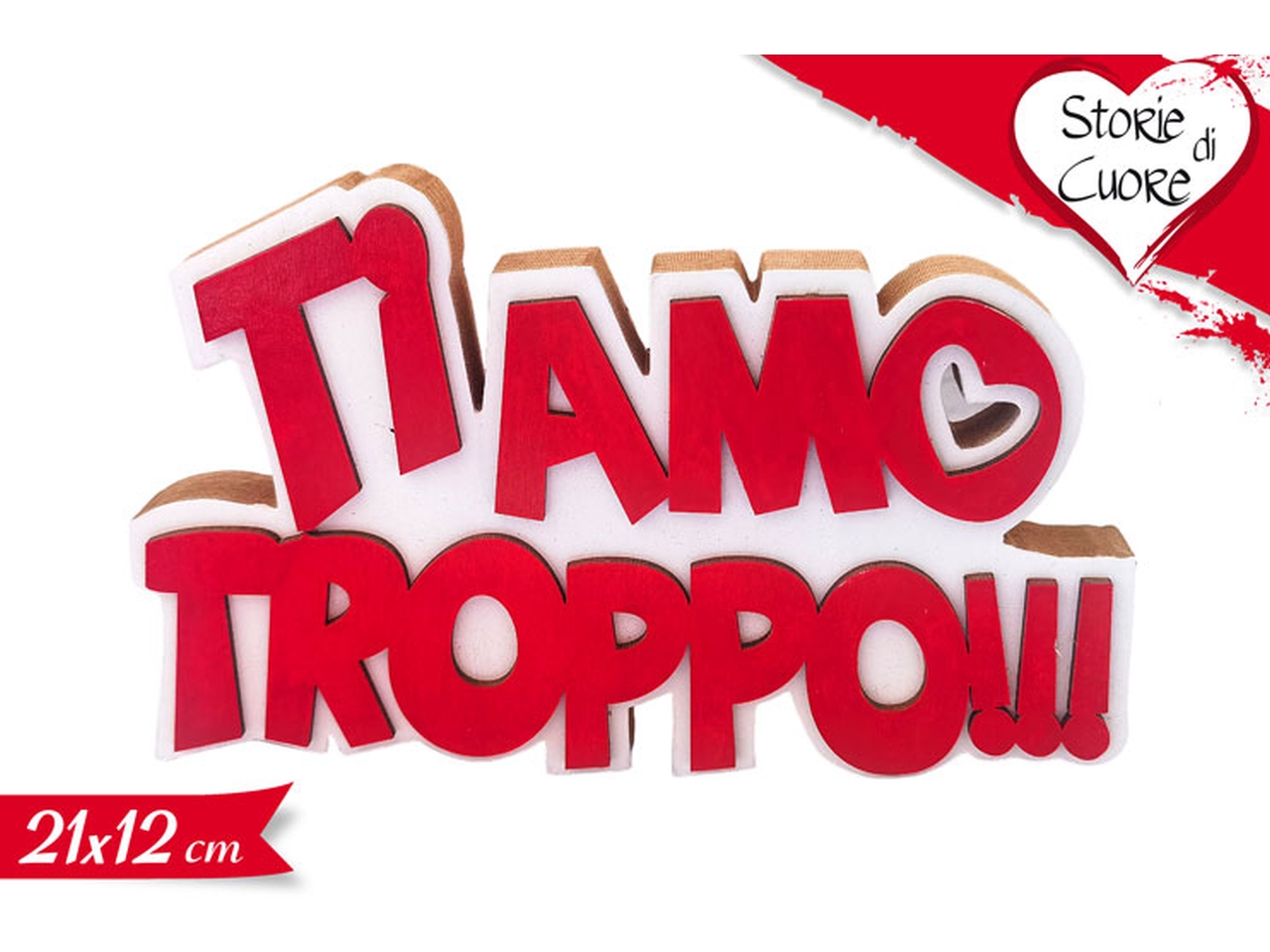 DECORAZIONE TI AMO TROPPO 21X12 880025