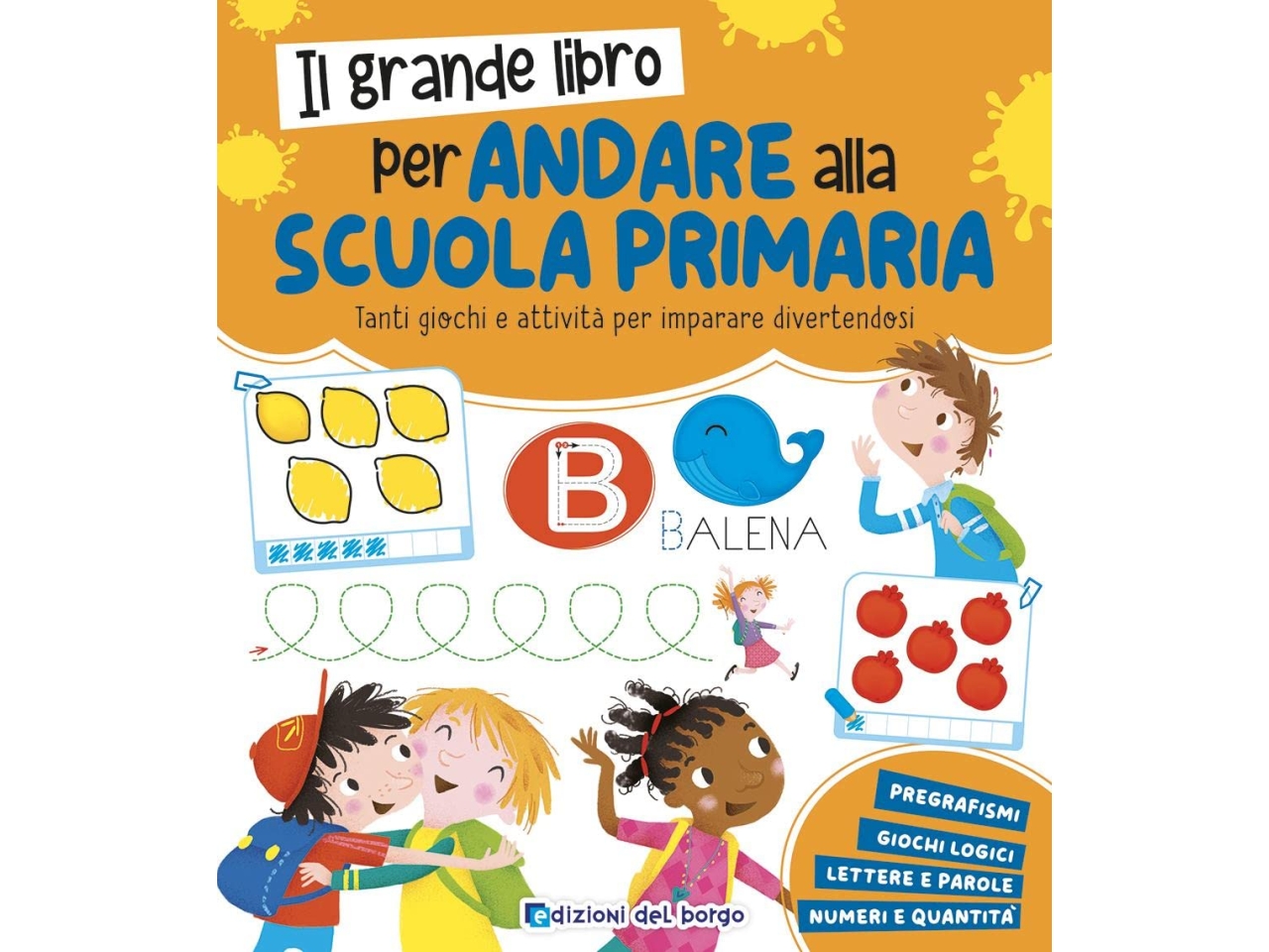 IL GRANDE LIBRO PER ANDARE ALLA PRIMARIA 52019A IL GRANDE LIBRO PER ANDARE ALLA PRIMARIA 52019A